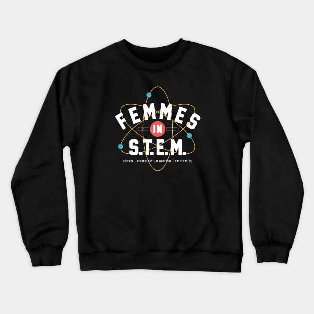 Femmes in STEM – Women in Science, Technology, Engineering, and Maths Crewneck Sweatshirt by thedesigngarden